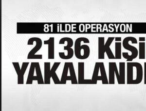 Bakan Yerlikaya operasyonu duyurdu: 2136 kişi yakalandı!