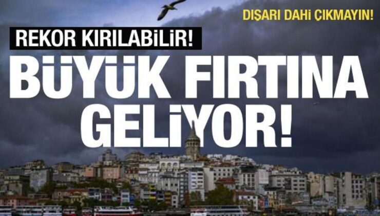 Büyük fırtına geliyor! İstanbul dahil çok sayıda ile uyarı! Rekor kırılabilir…