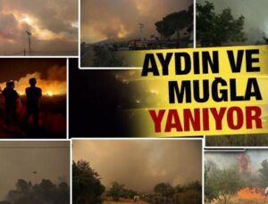 Aydın ve Muğla’da yangın: Alevler yerleşim yerini tehdit ediyor