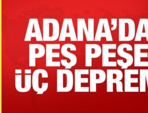 Son dakika haberi: Adana’da peş peşe üç sarsıntı