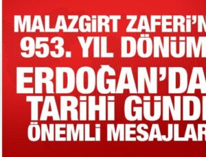 Son Dakika… Malazgirt Zaferi’nin 953. yıl dönümü: Erdoğan’dan tarihi mesajlar!