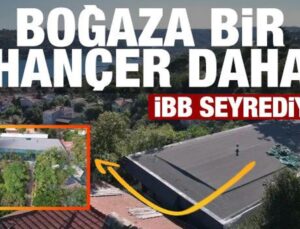 Evvel Vaniköy artık Sarıyer! Boğaz’a bir kaçak daha…İBB seyrediyor