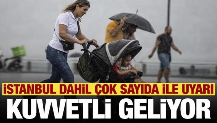 Kuvvetli geliyor! İstanbul dahil çok sayıda kente ikaz