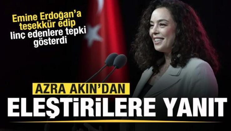 Azra Akın’dan Emine Erdoğan’a teşekkür, tenkitlere karşılık