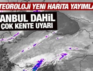 Meteoroloji’den İstanbul dahil pek çok kente son dakika sağanak yağış uyarısı!