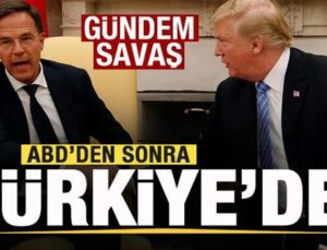 NATO Genel Sekreteri ABD’den sonra Türkiye’de! Gündem savaş