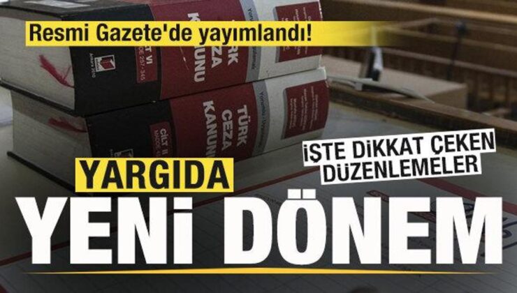 Yargıda yeni periyot başladı! Resmi Gazete’de yayımlandı! İşte dikkat çeken unsurlar