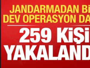 Son dakika: Jandarmadan bir dev operasyon daha: 259 kişi yakalandı!