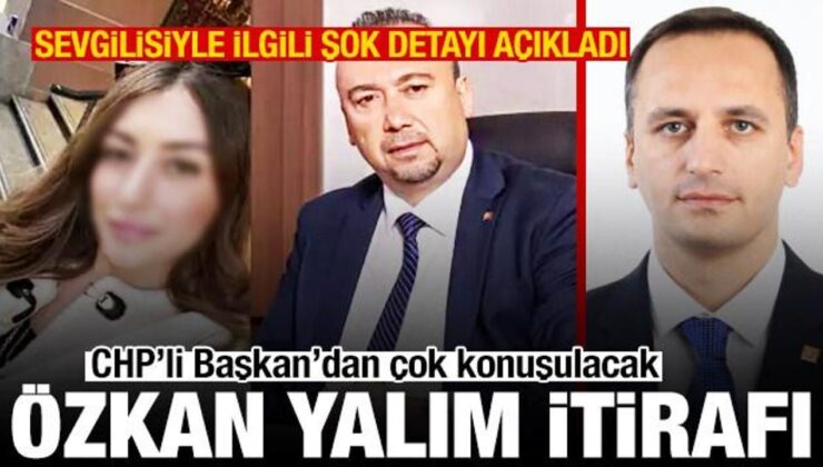 CHP’li Başkan’dan Özkan Yalım itirafı! Sevgilisiyle ilgili çarpıcı ayrıntısı açıkladı