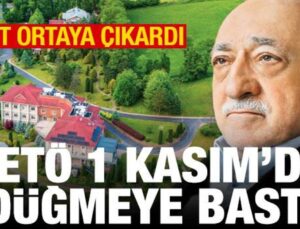 FETÖ 1 Kasım’da düğmeye bastı