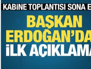 Son Dakika: Kabine Toplantısı sona erdi! Cumhurbaşkanı Erdoğan’dan birinci açıklama…