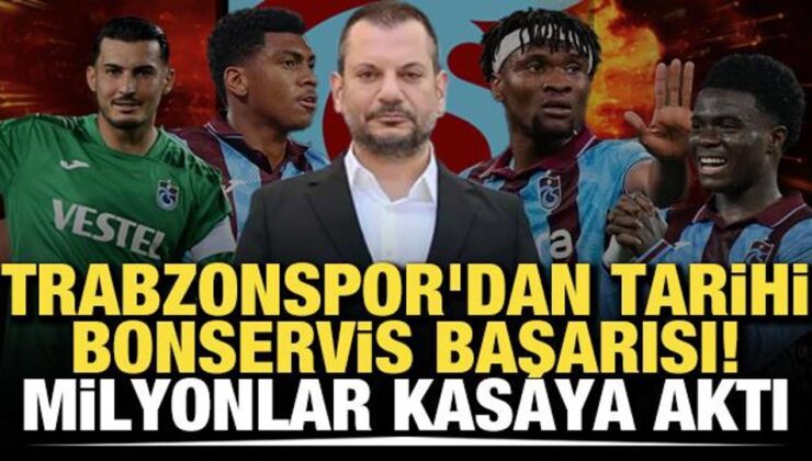 Trabzonspor’dan tarihi bonservis başarısı! Milyonlar kasaya aktı